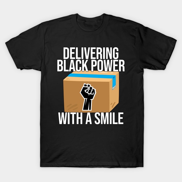 Delivering Black Power With A Smile T-Shirt by Swagazon